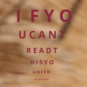 Sehtest "If you can't read this you need glasses"